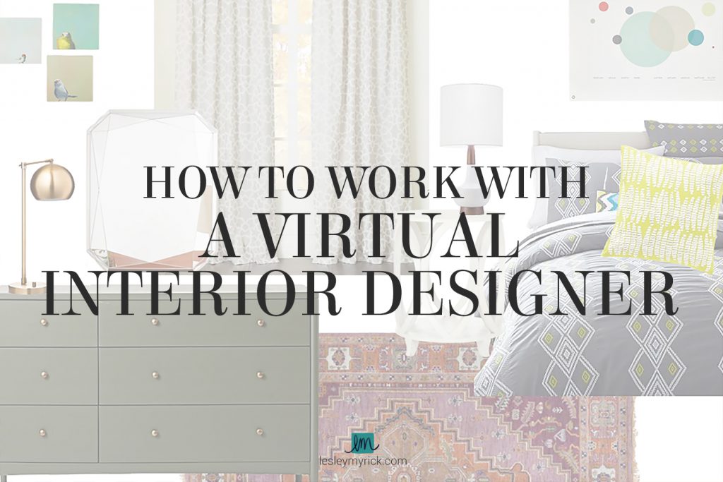 How To Work With A Virtual Interior Designer Lesley Myrick