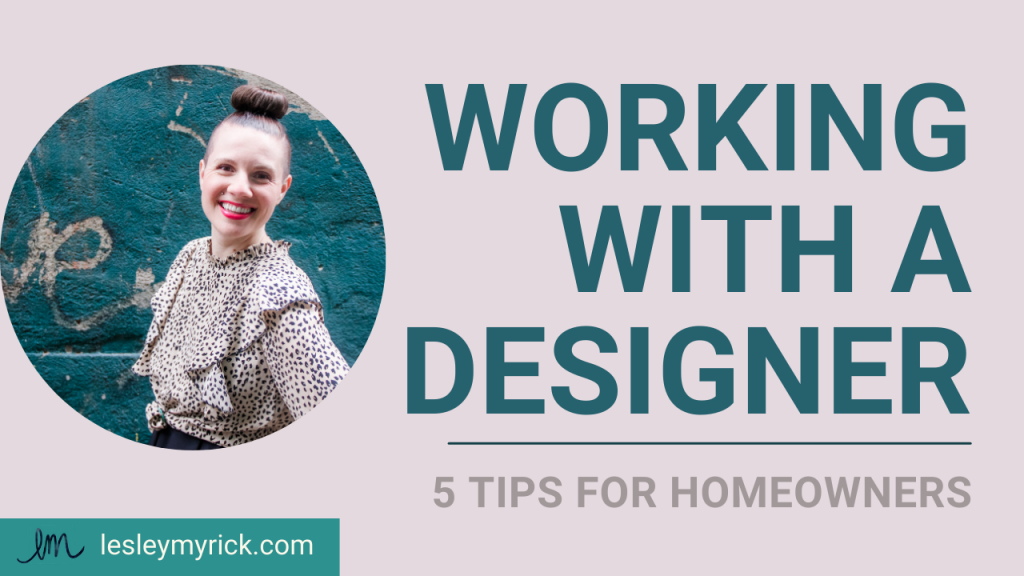 5 tips for working with an interior designer from Atlanta interior designer Lesley Myrick