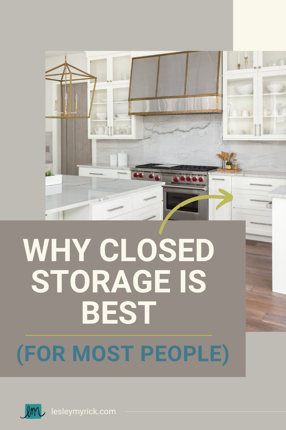 Why closed storage is best - for most people. Storage and organization tips from interior designer Lesley Myrick. 
