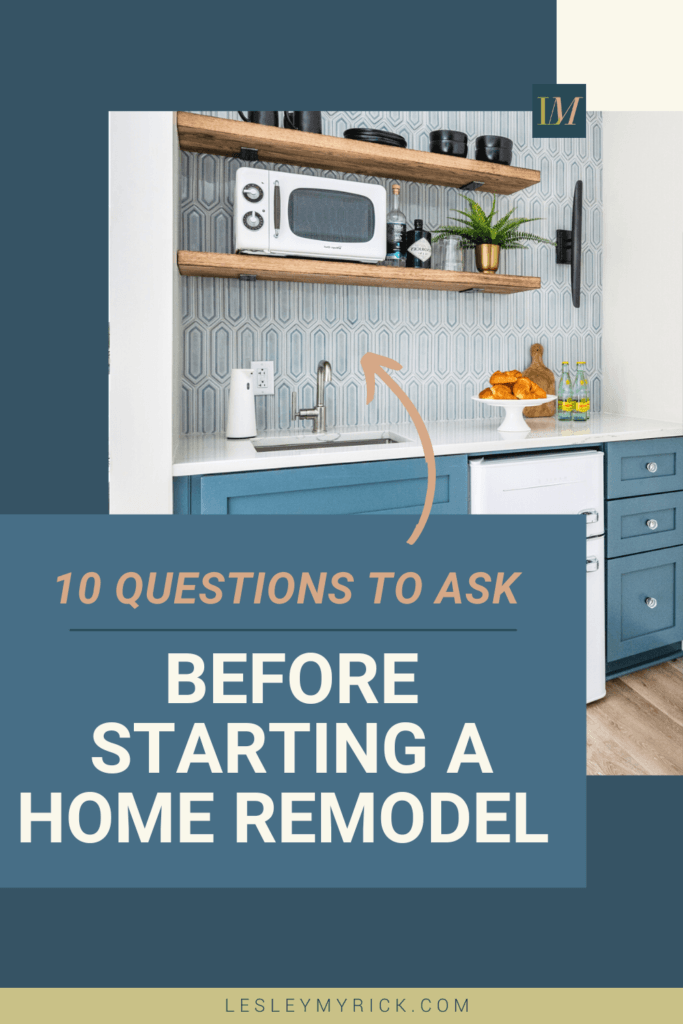 10 Questions to Ask Before Starting a Home Remodel Project - Interior ...
