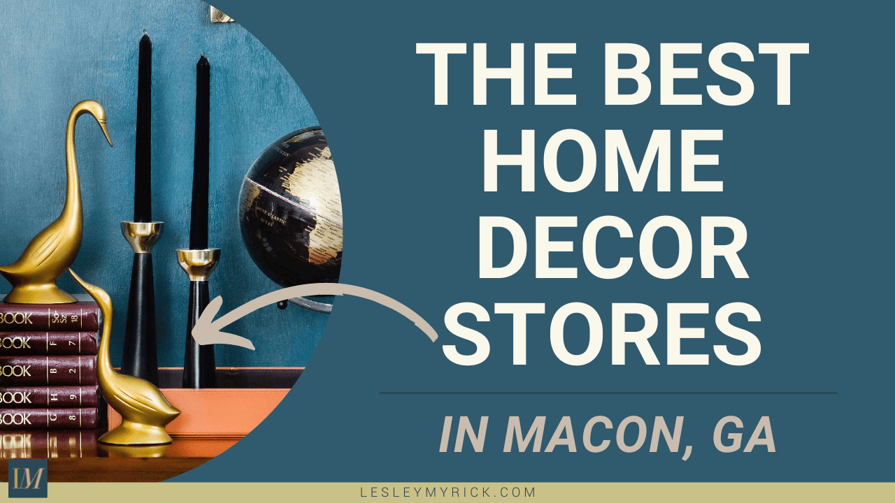 Best Home Decor Stores in Macon, Lesley Myrick Interior